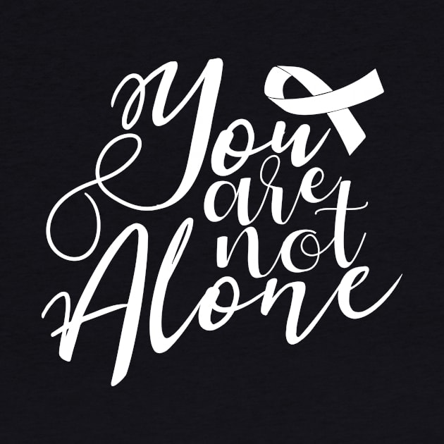 'You Are Not Alone' Cancer Awareness Shirt by ourwackyhome